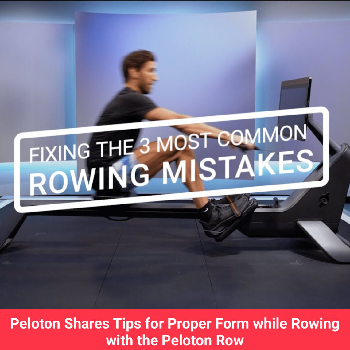 Correct Rower Form Peloton Shares Tips for Proper Form while Rowing with the Peloton Row ...