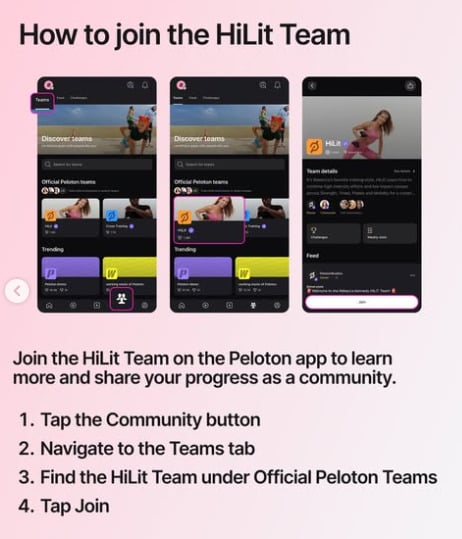 To join Peloton's HiLit Team in the app, go to the Community icon, then Teams tab, and look for HiLit under Official Peloton Teams.